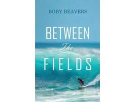 Livro Between the Fields de Boby Beavers (Inglês)