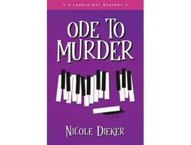 Livro Ode to Murder A Larkin Day Mystery Larkin Day Mystery Series de Nicole Dieker (Inglês)