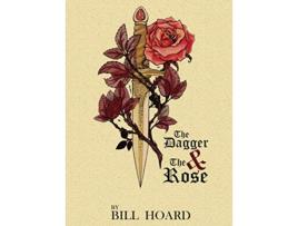 Livro The Dagger and the Rose de Bill Hoard (Inglês)