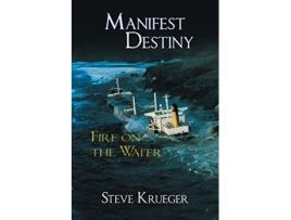 Livro Manifest Destiny Fire on the Water de Steve Krueger (Inglês)