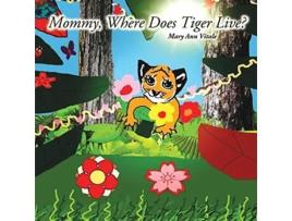 Livro Mommy Where Does Tiger Live de Mary Ann Vitale (Inglês)