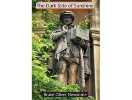 Livro The Dark Side of Sunshine de Bruce Oliver Newsome (Inglês - Capa Dura)