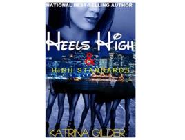 Livro HEELS HIGH HIGH STANDARDS de Katrina Gilder (Inglês)