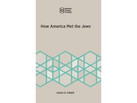 Livro How America Met the Jews Brown Judiac Studies de Hasia R Diner (Inglês - Capa Dura)