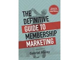 Livro The Definitive Guide to Membership Marketing de Gabriel W Aluisy (Inglês)