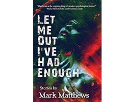 Livro Let Me Out Ive Had Enough de Mark Matthews Mark Matthews (Inglês)