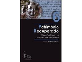 Livro Património Recuperado Boas Práticas na Diocese de Santarém de Eva Raquel Neves