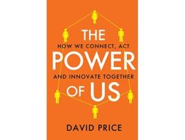 Livro The Power of Us How we connect act and innovate together de David Price (Inglês)