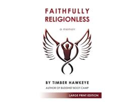 Livro Faithfully Religionless LARGE PRINT EDITION de Timber Hawkeye (Inglês)