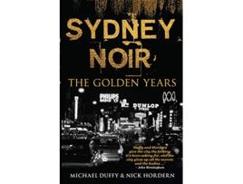 Livro Sydney Noir The Golden Years de Michael Duffy Nick Hordern (Inglês)