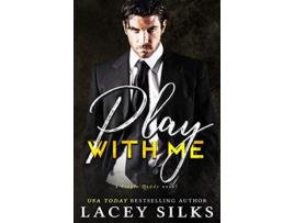 Livro Play With Me de Lacey Silks (Inglês)