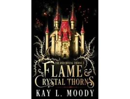 Livro Flame and Crystal Thorns Fae and Crystal Thorns de Kay L Moody (Inglês)