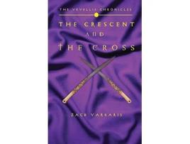 Livro The Vevellis Chronicles The Crescent And The Cross de Zack Varkaris (Inglês)