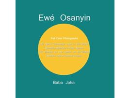 Livro Ewé Osanyin 180 Herbs Commonly Used in IfáOrisha180 Hierbas de uso común en IfáOrisha FullColor Photographs de Baba Jaha (Inglês)