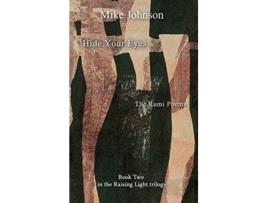 Livro Hide Your Eyes The Rumi Poems de Mike Johnson (Inglês)