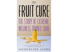 Livro Fruit Cure de Jacqueline Alnes (Inglês - Capa Dura)