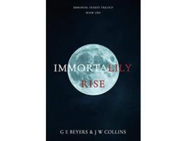 Livro ImmortaLily Rise Immortal Hearts Trilogy Book One de G E Beyers J W Collins (Inglês)