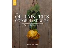 Livro Oil Painters Color Handbook de Todd M Casey (Inglês - Capa Dura)