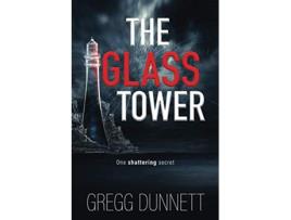 Livro The Glass Tower A mystery and suspense thriller with a gripping twist The Sinister Coast Collection de Gregg Dunnett (Inglês)