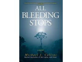 Livro All Bleeding Stops de Michael J Collins (Inglês)