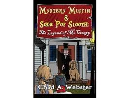 Livro Mystery Muffin & Soda Pop Slooth: The Legend of Mr. Creepy de Chad A Webster (Inglês)