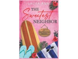Livro The Sweetest Neighbor a sweet small town romance Three Sisters Cafe de Laura Ann (Inglês)