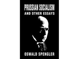 Livro Prussian Socialism and Other Essays de Oswald Spengler (Inglês)