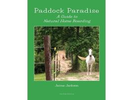 Livro Paddock Paradise A Guide to Natural Horse Boarding de Jaime Jackson (Inglês)