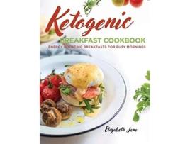 Livro Keto Breakfast Cookbook Energy Boosting Breakfasts for Busy Mornings de Elizabeth Jane (Inglês)