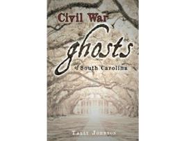 Livro Civil War Ghosts of South Carolina de Tally Johnson (Inglês)