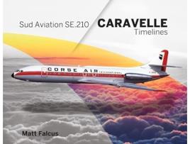 Livro Sud Aviation Caravelle Timelines de Matt Falcus (Inglês - Capa Dura)