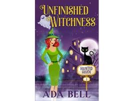 Livro Unfinished Witchness Haunted Haven de Ada Bell (Inglês)