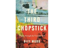 Livro The Third Chopstick Tracks through the Vietnam War de Biff Ward (Inglês)