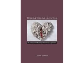 Livro Reading Trauma Narratives The Contemporary Novel and the Psychology of Oppression de Laurie Vickroy (Inglês)