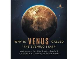 Livro Why is Venus Called The Evening Star Astronomy for Kids Books Grade 4 Childrens Astronomy Space Books de Baby Professor (Inglês)