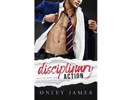 Livro Disciplinary Action de Onley James (Inglês)