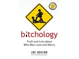 Livro Bitchology Truth and Lies about Who Men Love and Marry de Joe Bovino (Inglês)