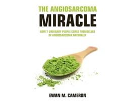 Livro The Angiosarcoma Miracle de Ewan M Cameron (Inglês)