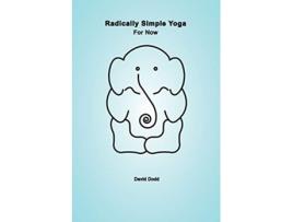 Livro Radically Simple Yoga For Now de David Dodd (Inglês)