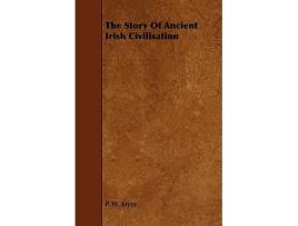 Livro The Story of Ancient Irish Civilisation de P W Joyce (Inglês)