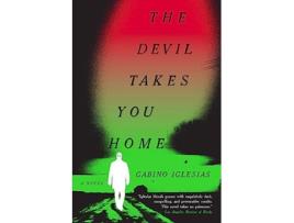 Livro The Devil Takes You Home A Novel de Gabino Iglesias (Inglês)