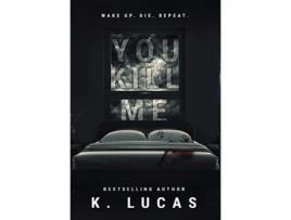 Livro You Kill Me de K Lucas (Inglês)