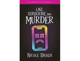 Livro Like Subscribe and Murder A Larkin Day Mystery de Nicole Dieker (Inglês)