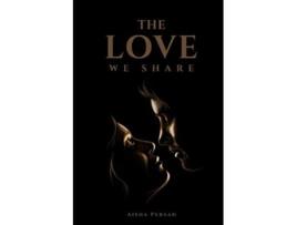 Livro The Love We Share de Aisha (Inglês)