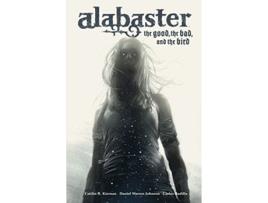 Livro Alabaster The Good, The Bad, And The Bird de Caitlin R Kiernan (Inglês - Capa Dura)