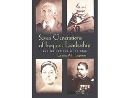 Livro seven generations of iroquois leadership de laurence m. hauptman (inglês)