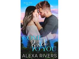 Livro Come Back to You Destiny Falls de Alexa Rivers (Inglês)