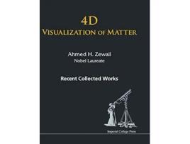 Livro 4d Visualization Of Matter Recent Collected Works Of Ahmed H Zewail, Nobel Laureate de Ahmed H Zewail (Inglês - Capa Dura)