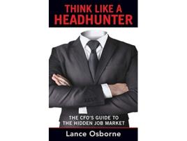 Livro Think Like a Headhunter The CFOs Guide to the Hidden Job Market de Lance Osborne (Inglês)