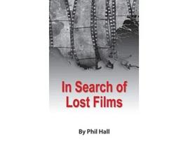 Livro In Search of Lost Films de Phil Hall (Inglês - Capa Dura)